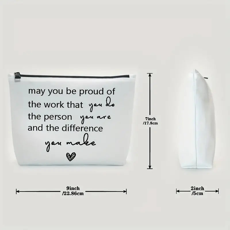 May You Be Proud Of The Work The Difference You Make, Makeup Bag Gift