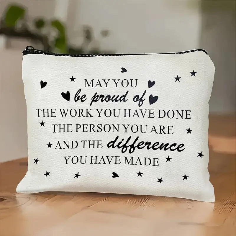 May You Be Proud Of The Work The Difference You Make, Makeup Bag Gift