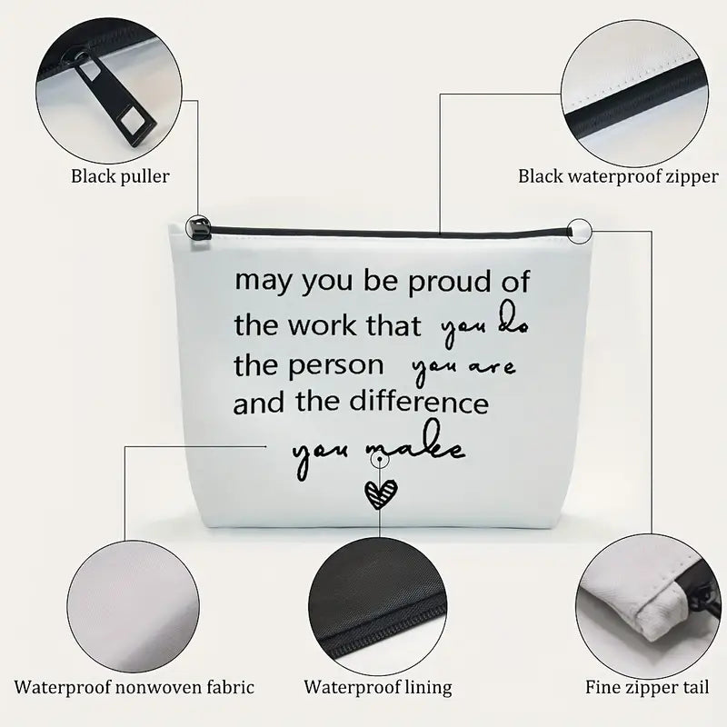 May You Be Proud Of The Work The Difference You Make, Makeup Bag Gift