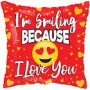 18" I'm Smiling Because I Love You Square Balloon