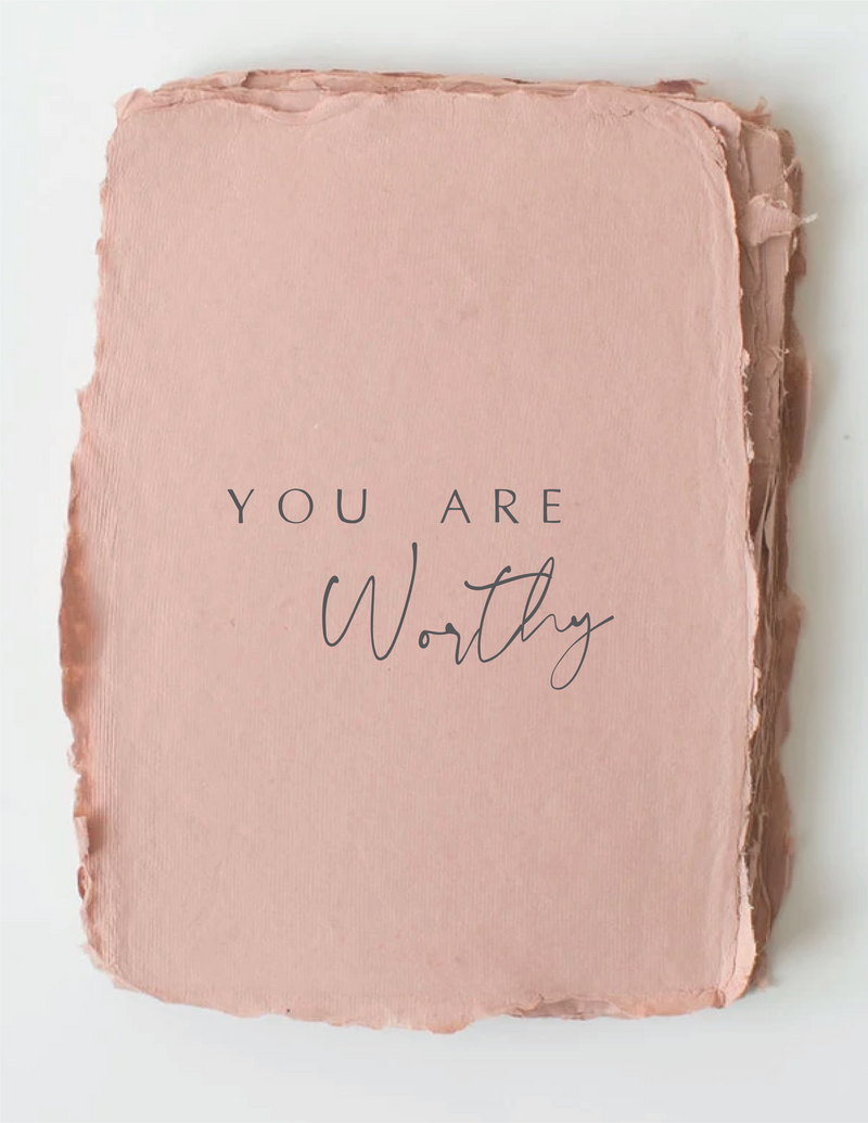 "You Are Worthy" Encouragement Love Friend Card