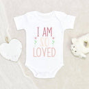 I Am So Loved Onesie - Girls Love Onesie