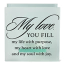 MY LOVE YOU FILL MY LIFE WITH PURPOSE