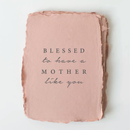 "Blessed to have a mother like you" Mother's Day Card